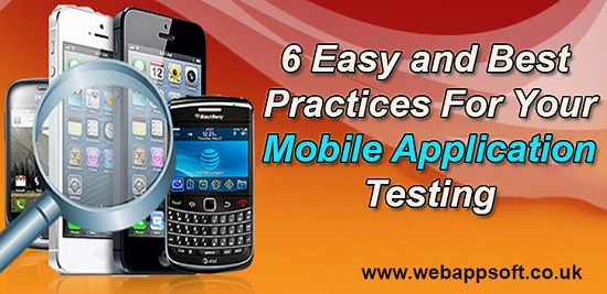 6 Easy and Best Practices For Your Mobile Application Testing